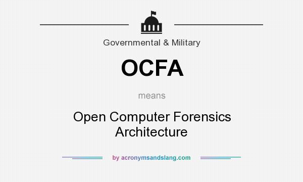 What does OCFA mean? It stands for Open Computer Forensics Architecture