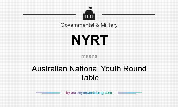 What does NYRT mean? It stands for Australian National Youth Round Table