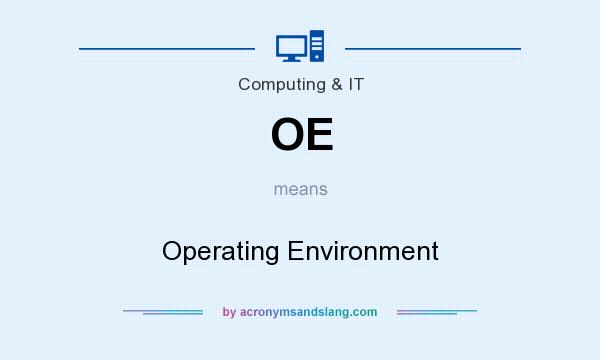 What does OE mean? It stands for Operating Environment