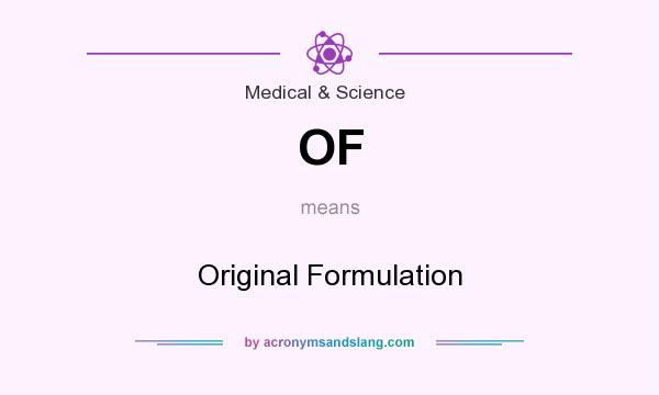 What does OF mean? It stands for Original Formulation