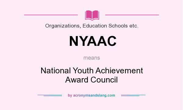 What does NYAAC mean? It stands for National Youth Achievement Award Council