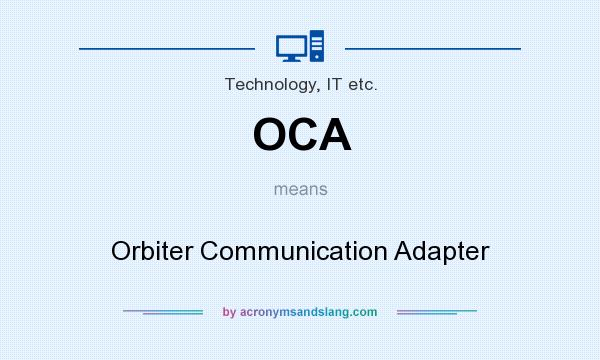What does OCA mean? It stands for Orbiter Communication Adapter