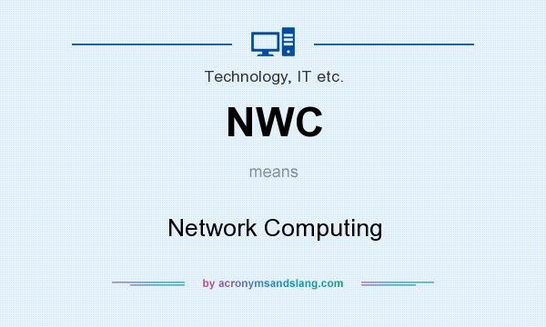 What does NWC mean? It stands for Network Computing