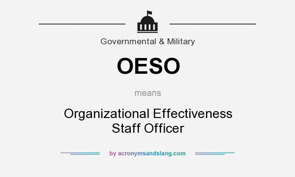 What does OESO mean? It stands for Organizational Effectiveness Staff Officer