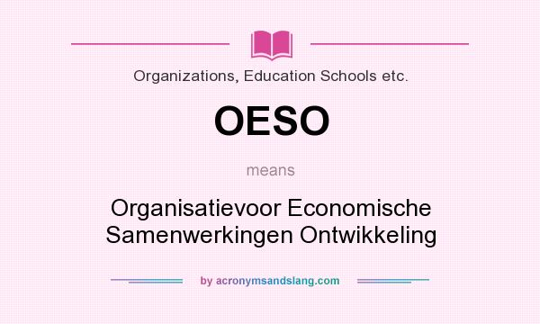 What does OESO mean? It stands for Organisatievoor Economische Samenwerkingen Ontwikkeling