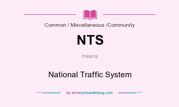 What does NTS mean? It stands for National Traffic System