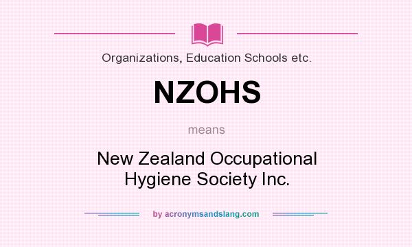 What does NZOHS mean? It stands for New Zealand Occupational Hygiene Society Inc.