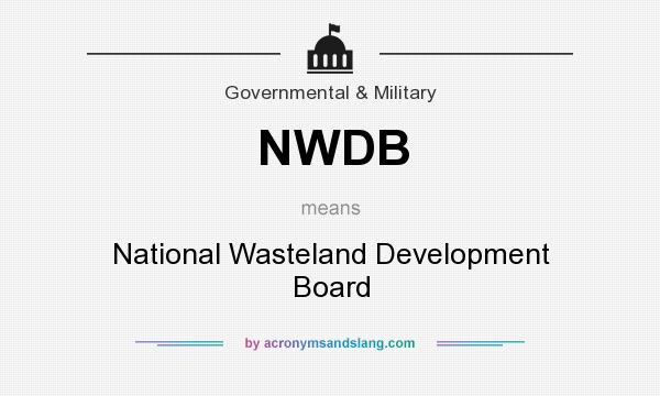 What does NWDB mean? It stands for National Wasteland Development Board