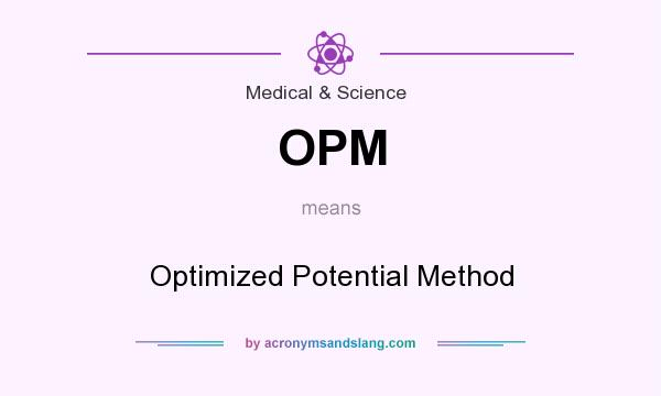 What does OPM mean? It stands for Optimized Potential Method
