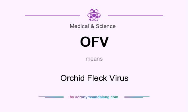 What does OFV mean? It stands for Orchid Fleck Virus