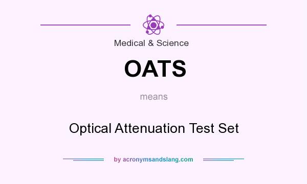 What does OATS mean? It stands for Optical Attenuation Test Set