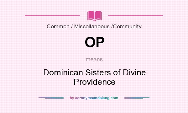 What does OP mean? It stands for Dominican Sisters of Divine Providence