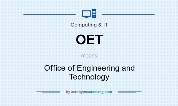 What does OET mean? It stands for Office of Engineering and Technology