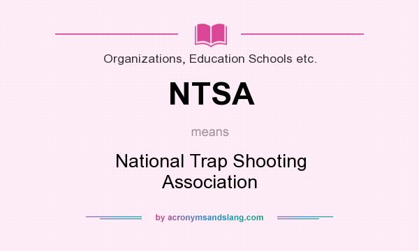 What does NTSA mean? It stands for National Trap Shooting Association