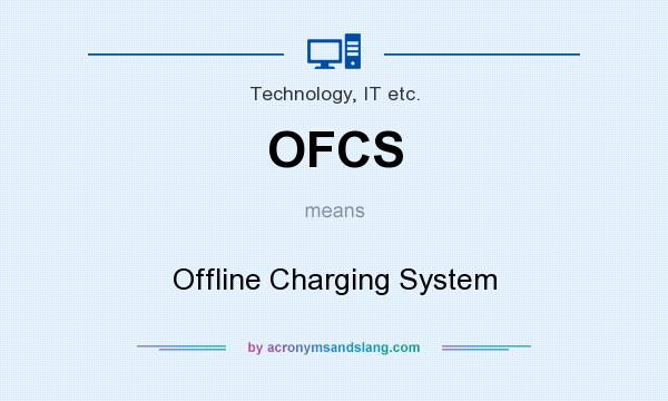 What does OFCS mean? It stands for Offline Charging System