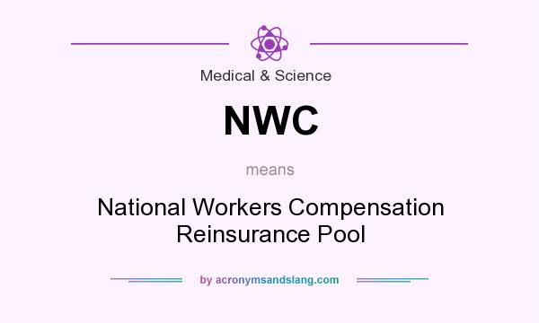 What does NWC mean? It stands for National Workers Compensation Reinsurance Pool