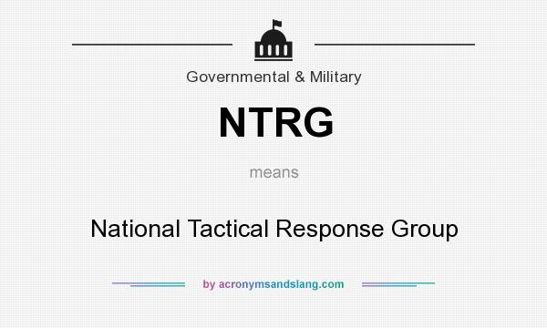 What does NTRG mean? It stands for National Tactical Response Group