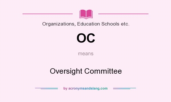 What does OC mean? It stands for Oversight Committee