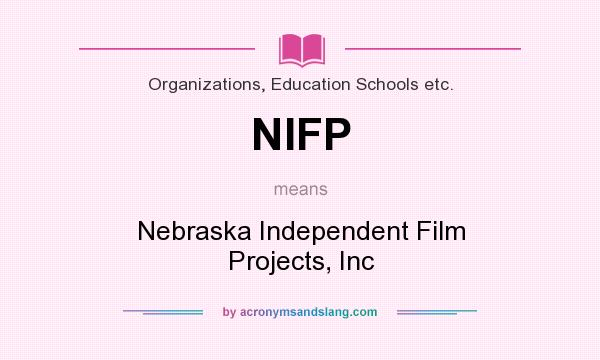 What does NIFP mean? It stands for Nebraska Independent Film Projects, Inc