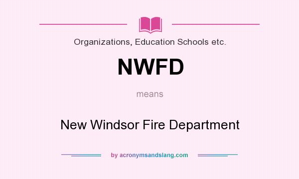 What does NWFD mean? It stands for New Windsor Fire Department