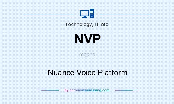 What does NVP mean? It stands for Nuance Voice Platform