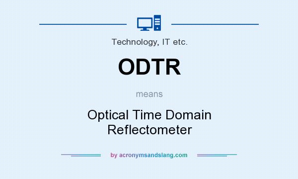 What does ODTR mean? It stands for Optical Time Domain Reflectometer