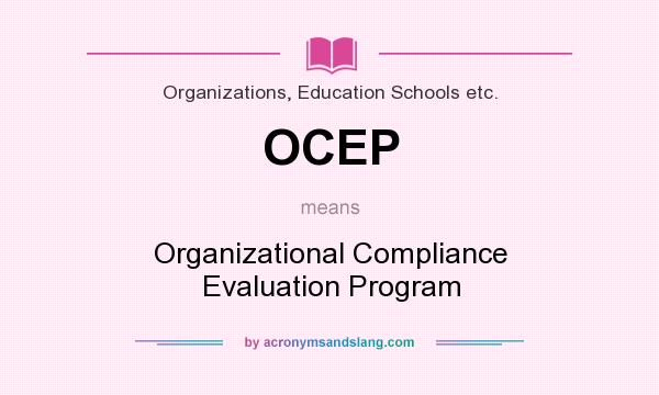 What does OCEP mean? It stands for Organizational Compliance Evaluation Program