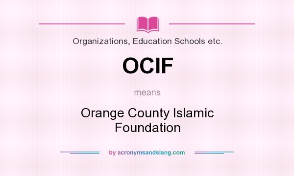What does OCIF mean? It stands for Orange County Islamic Foundation