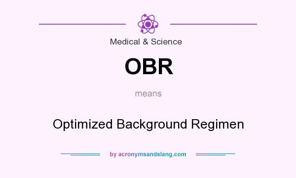 What does OBR mean? It stands for Optimized Background Regimen