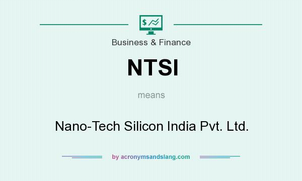 What does NTSI mean? It stands for Nano-Tech Silicon India Pvt. Ltd.