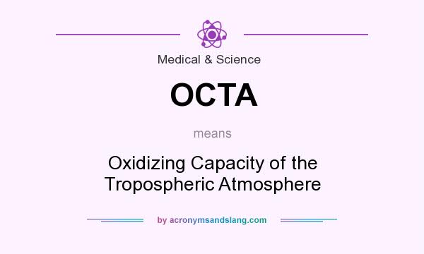 What does OCTA mean? It stands for Oxidizing Capacity of the Tropospheric Atmosphere