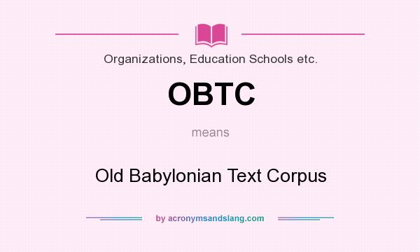 What does OBTC mean? It stands for Old Babylonian Text Corpus