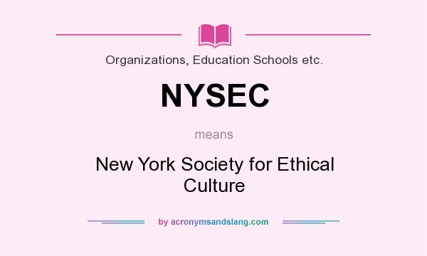 What does NYSEC mean? It stands for New York Society for Ethical Culture