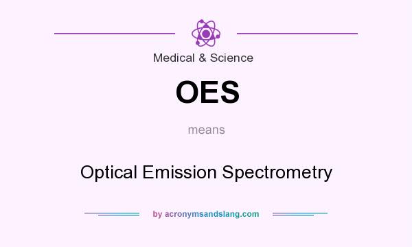 What does OES mean? It stands for Optical Emission Spectrometry