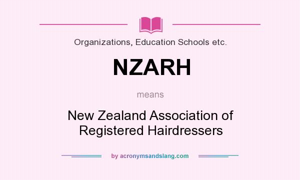 What does NZARH mean? It stands for New Zealand Association of Registered Hairdressers
