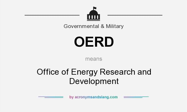 What does OERD mean? It stands for Office of Energy Research and Development
