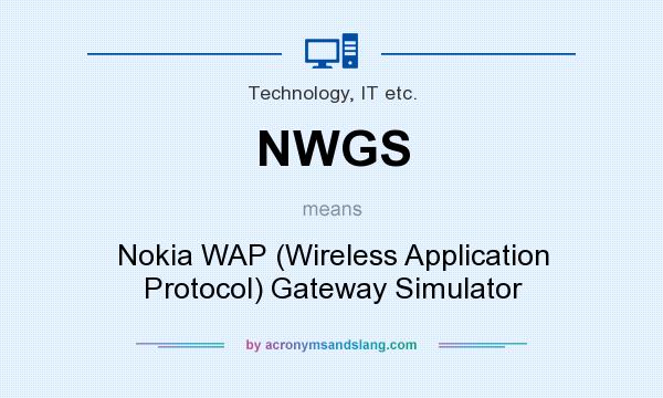 What does NWGS mean? It stands for Nokia WAP (Wireless Application Protocol) Gateway Simulator