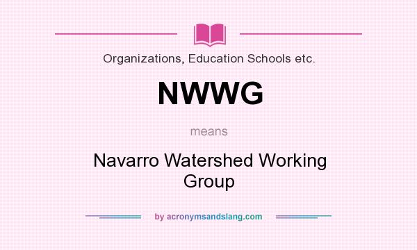 What does NWWG mean? It stands for Navarro Watershed Working Group