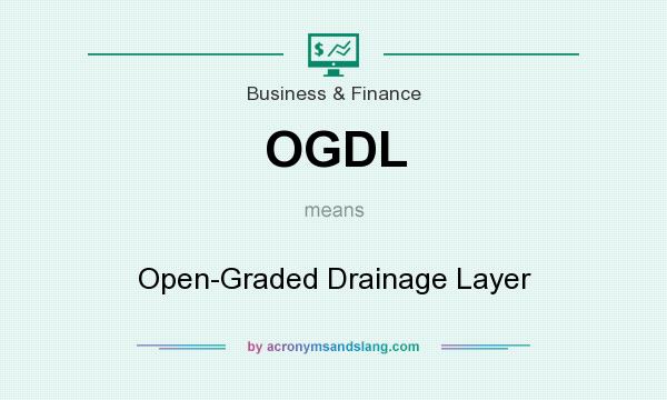 What does OGDL mean? It stands for Open-Graded Drainage Layer