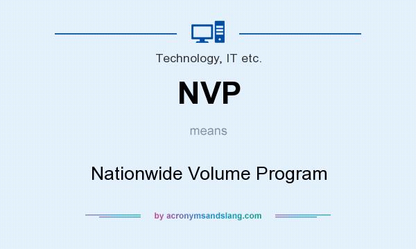 What does NVP mean? It stands for Nationwide Volume Program