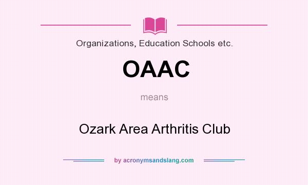 What does OAAC mean? It stands for Ozark Area Arthritis Club