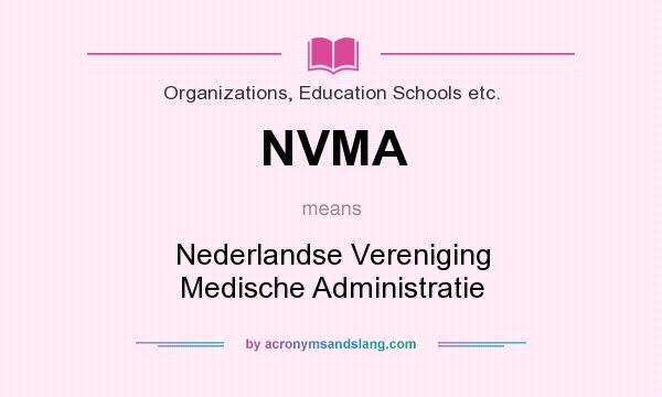 What does NVMA mean? It stands for Nederlandse Vereniging Medische Administratie