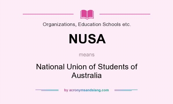What does NUSA mean? It stands for National Union of Students of Australia