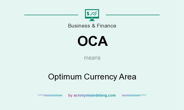 What does OCA mean? It stands for Optimum Currency Area