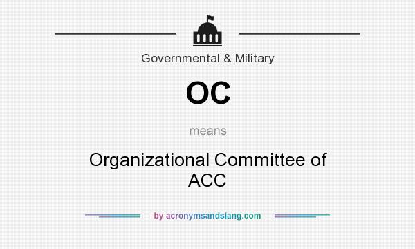 What does OC mean? It stands for Organizational Committee of ACC