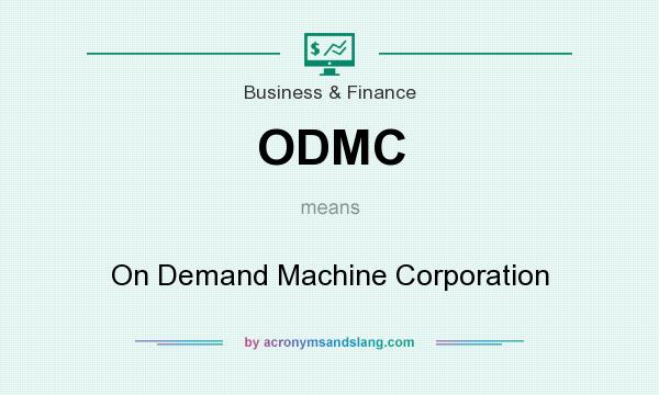 What does ODMC mean? It stands for On Demand Machine Corporation