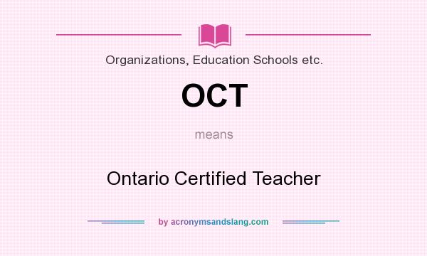 What does OCT mean? It stands for Ontario Certified Teacher