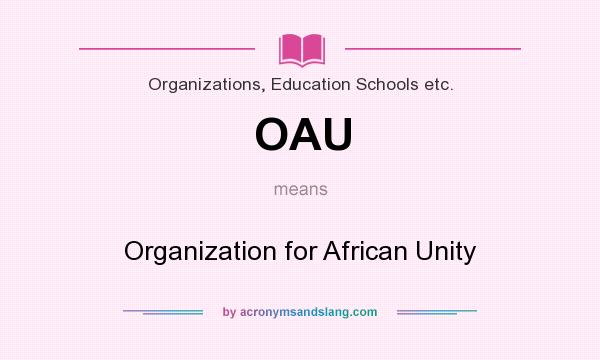 What does OAU mean? It stands for Organization for African Unity