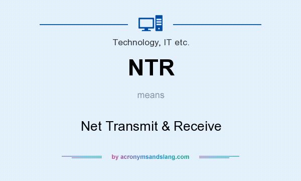 What does NTR mean? It stands for Net Transmit & Receive