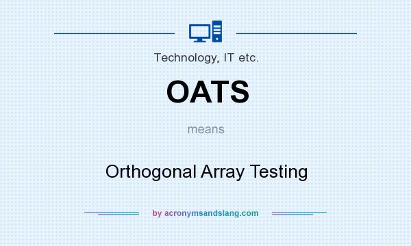What does OATS mean? It stands for Orthogonal Array Testing